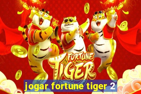 jogar fortune tiger 2